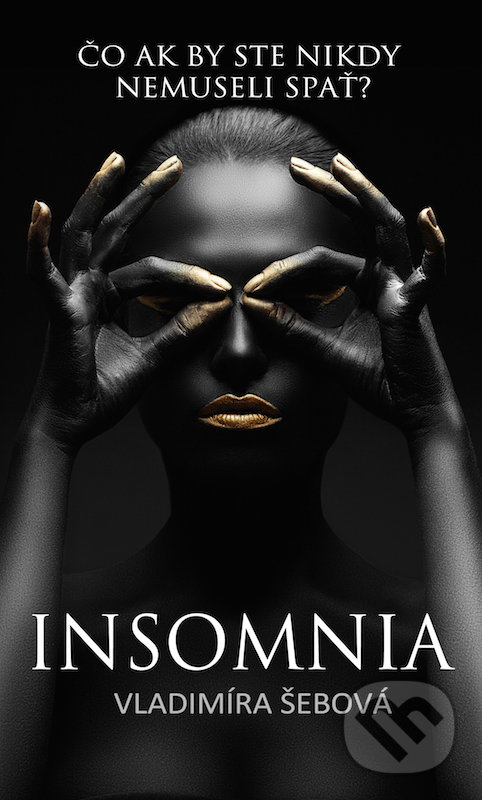 Levně Insomnia (Čo ak by ste nikdy nemuseli spať?) - Vladimíra Šebová - kniha z kategorie Sci-fi a fantasy