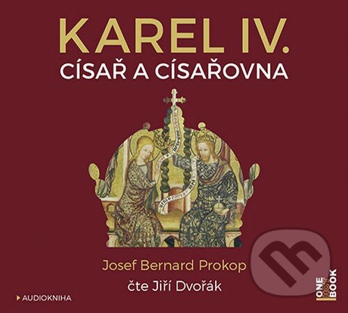 Levně Karel IV. - Císař a císařovna (CD (mp3)) - Josef Bernard Prokop - audiokniha z kategorie Životopisy