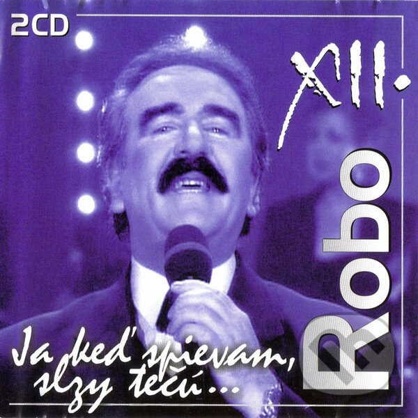 Levně ROBO KAZÍK: Ja keď spievam, slzy tečú CD - Robo Kazík
