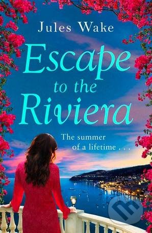 Kniha: Escape to the Riviera (Jules Wake). Avon, 2016