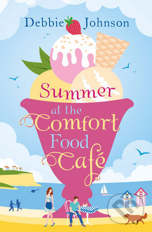 Levně Summer at the Comfort Food Café - Debbie Johnson - kniha z kategorie Beletria