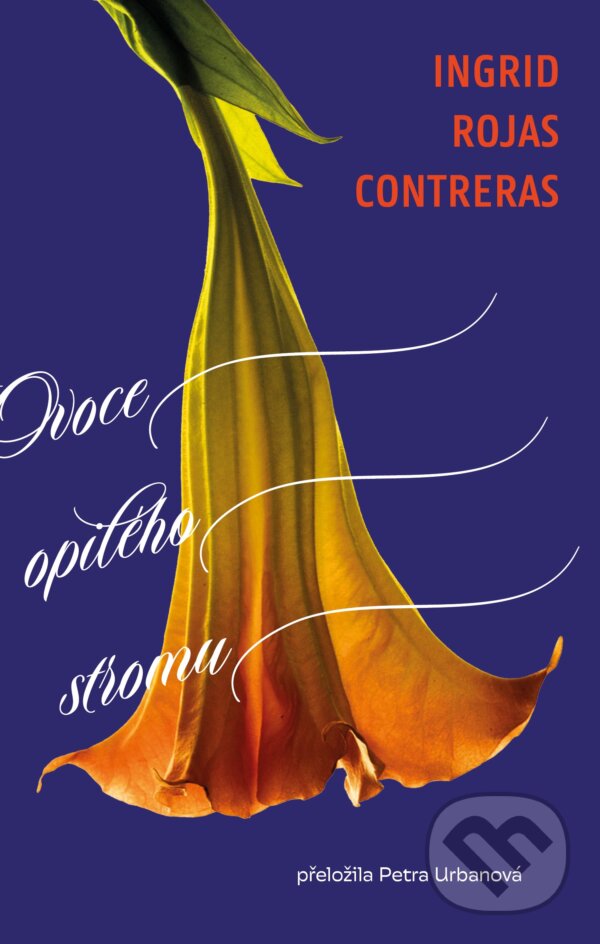 Kniha: Ovoce opilého stromu (Ingrid Rojas Contreras)