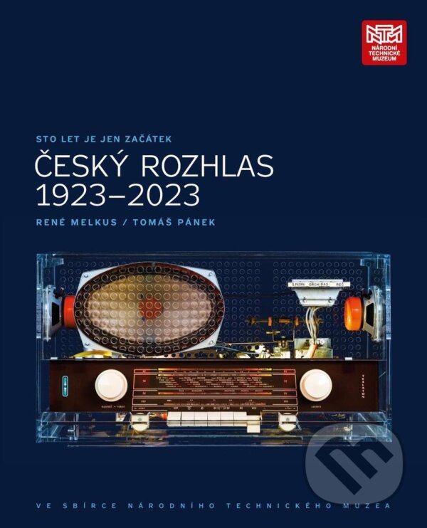 Kniha Sto let je jen začátek. Český rozhlas 1923 - 2023 ve sbírce Národního technického muzea