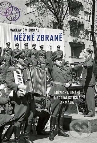 Kniha Něžné zbraně - Múzická umění a socialistická armáda