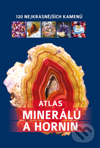 Levně Atlas minerálů a hornin (120 nejkrásnějších kamenů) - kniha z kategorie Biológia