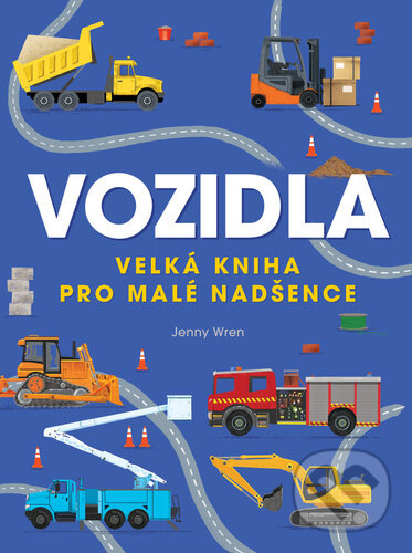 Levně Vozidla (Velká kniha pro malé nadšence) - Jenny Wren - kniha z kategorie Naučné knihy