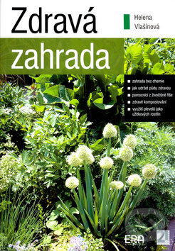 Kniha: Zdravá zahrada (Helena Vlašínová). ERA vydavatelství, 2006