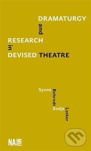 Levně Dramaturgy and Research in Devised Theatre - Synne Behrndt, Sodja Lotker - kniha z kategorie Divadlo