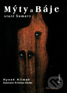 Kniha: Mýty a báje staré Šumavy (Hynek Klimek). Formát, 2006