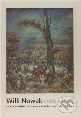 Kniha: Willi Nowak (1886-1977) (Galerie výtvarného umění v Chebu). Galerie výtvarného umění v Chebu, 2009