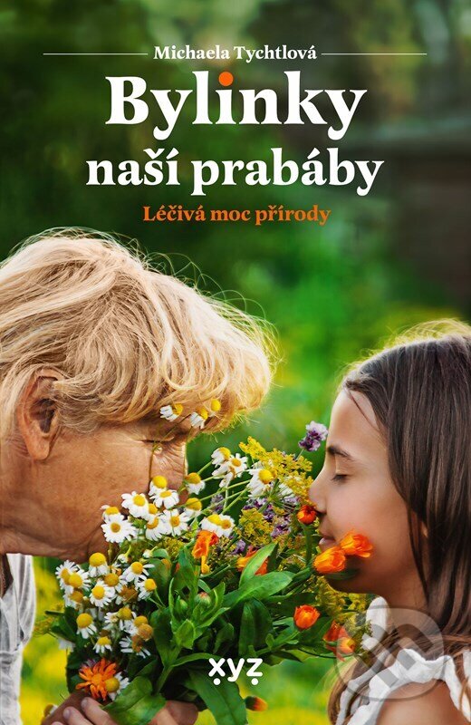 Levně Bylinky naší prabáby (Léčivá moc přírody) - Michaela Tychtlová - kniha z kategorie Domáca liečba