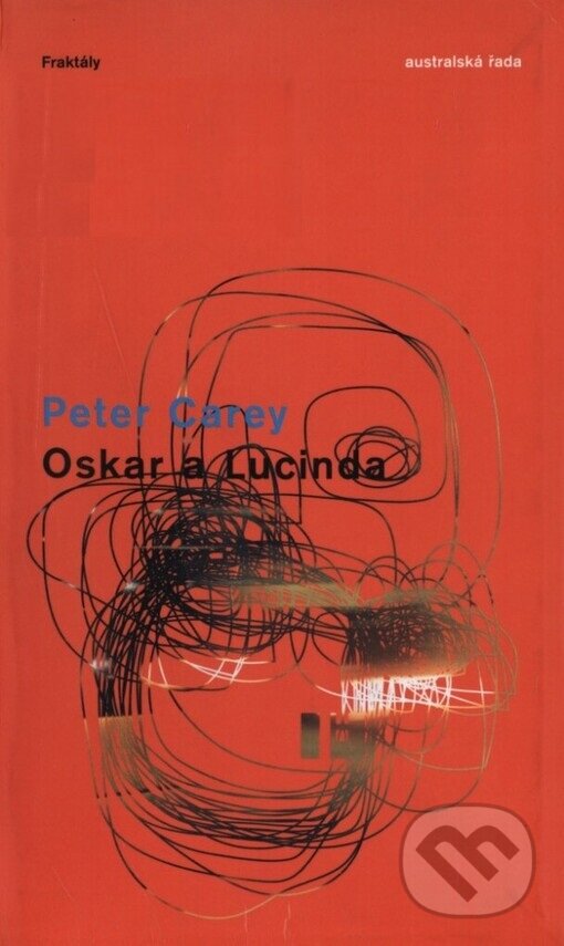 Kniha: Oskar a Lucinda (Peter Carey)