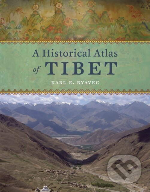 Levně A Historical Atlas of Tibet - Karl E. Ryavec - kniha z kategorie História