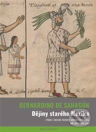 Levně Dějiny starého Mexika (Výbor z Obecné historie Nového Španělska) - kniha z kategorie História