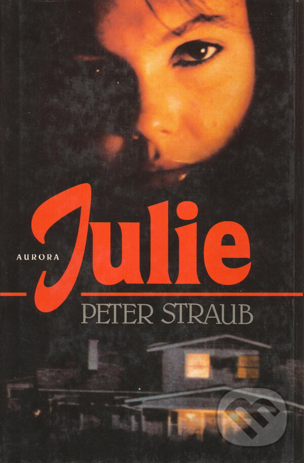 Kniha: Julie (Peter Straub). Nakladatelství Aurora, 1999