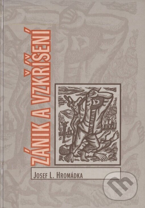 Kniha: Zánik a vzkříšení (Josef L. Hromádka). L. Marek, 2006