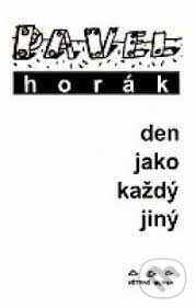 Kniha: Den jako každý jiný (Pavel Horák). Větrné mlýny, 1998