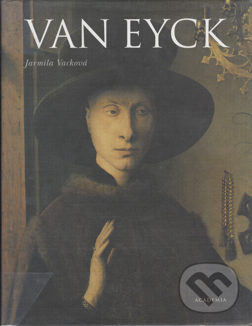 Kniha: Van Eyck (Jarmila Vacková). Academia, 2005