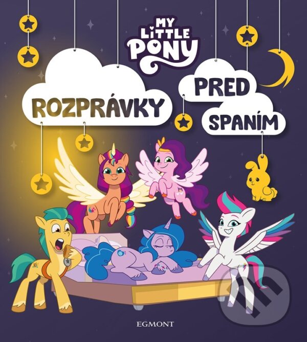 Kniha: My Little Pony - Rozprávky pred spaním (Autorský kolektív). Egmont SK, 2024