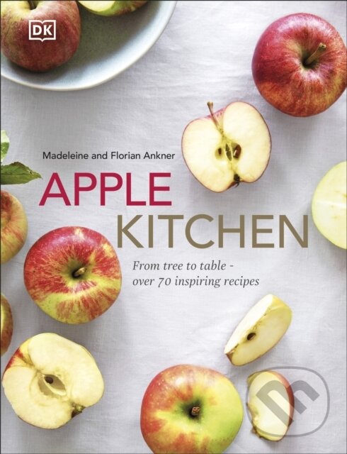 Levně Apple Kitchen: From Tree to Table (Over 70 Inspiring Recipes) - kniha z kategorie Podľa potraviny