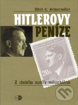 Kniha: Hitlerovy peníze (Wulf C. Schwarzwäller). Themis, 2001