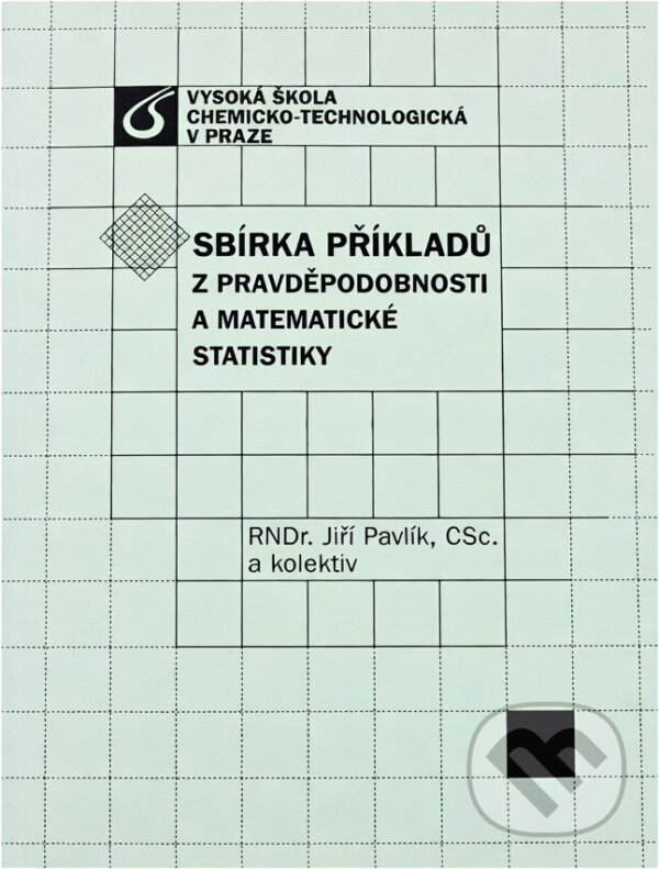 Kniha: Sbírka příkladů z pravděpodobnosti a matematické statistiky (Jiří Pavlík). , 1999