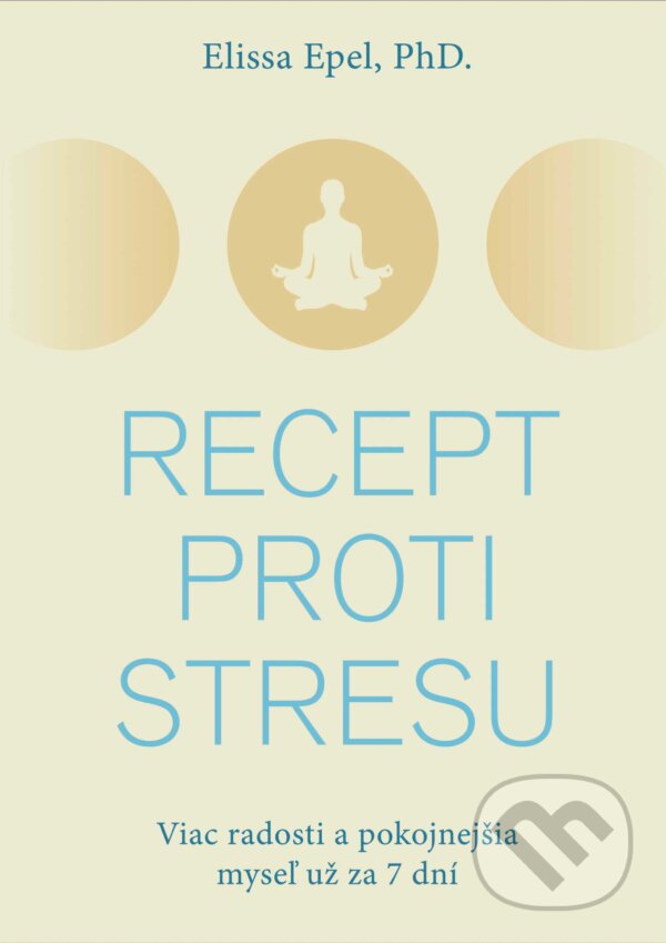 Levně Recept proti stresu (Viac radosti a pokojnejšia myseľ už za 7 dní) - kniha z kategorie Filozofia