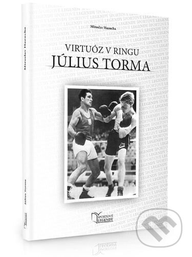 Levně Július Torma - Virtuóz v ringu - Miroslav Hazucha - kniha z kategorie Životopisy