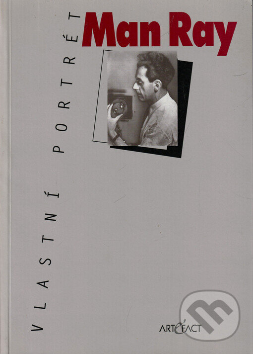 Kniha: Vlastní portrét Man Ray (Man Ray). Art et fact, 2002