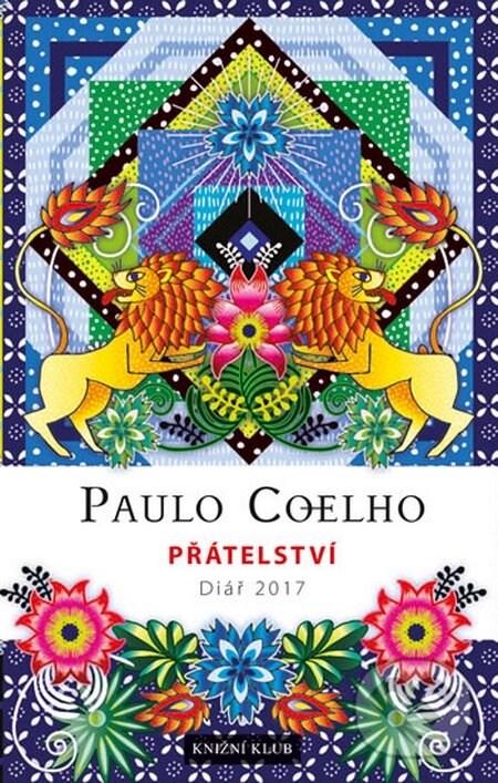 Přátelství - Diář 2017 - Paulo Coelho, Knižní klub, 2016