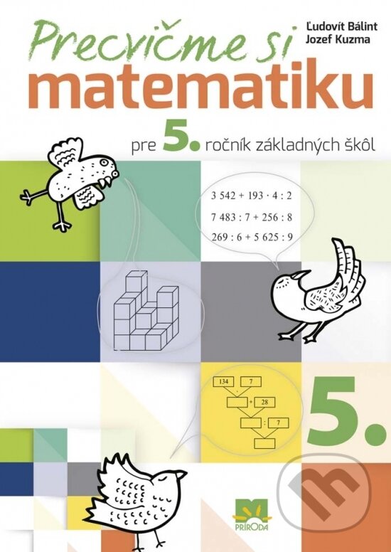 Precvičme si matematiku pre 5. ročník základných škôl - Ľudovít Bálint, Jozef Kuzma, Príroda, 2016