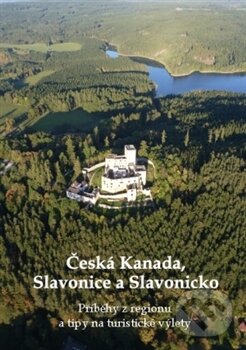Česká Kanada, Slavonice a Slavonicko - Zdeněk Bauer, Nakladatelství NZB, 2016