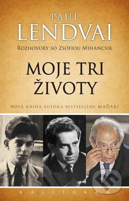 Levně Moje tri životy (Rozhovory so Zsófiou Mihancsik) - Paul Lendvai - kniha z kategorie Rozhovory