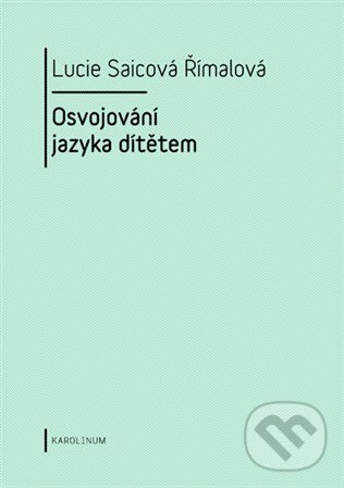 Levně Osvojování jazyka dítětem - Lucie Saicová Římalová - kniha z kategorie Špeciálna pedagogika