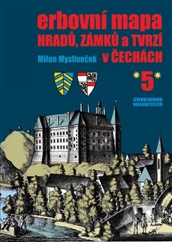 Levně Erbovní mapa hradů, zámků a tvrzí v Čechách 5 - Milan Mysliveček - kniha z kategorie História