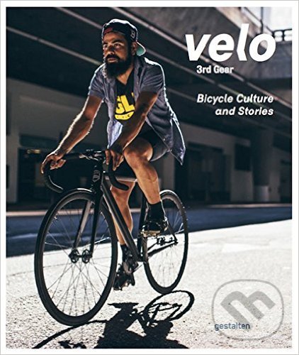 Levně Velo 3rd Gear (Bicycle Culture and Stories) - Sven Ehmann - kniha z kategorie Individuálne športy