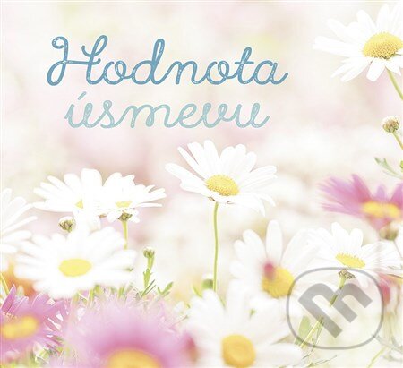 Kniha: Hodnota úsmevu (Autorský kolektív). Spolok svätého Vojtecha, 2016