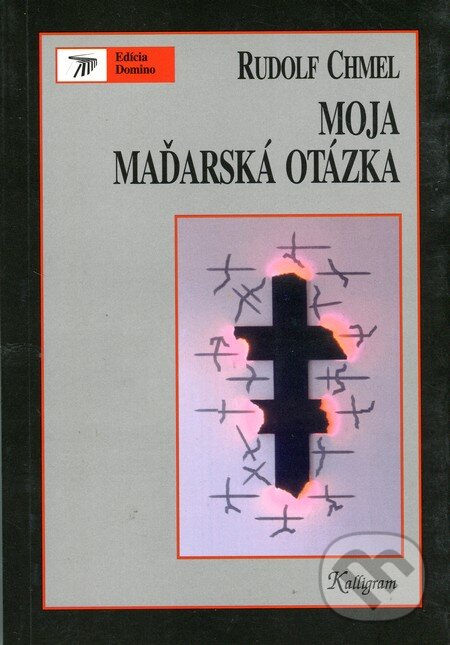 Kniha: Moja maďarská otázka (Rudolf Chmel). Kalligram, 1996