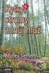 Levně Kytky, stromy a můj muž - Andrea Vernerová - kniha z kategorie Romantika
