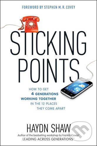 Levně Sticking Points (How to Get 4 Generations Working Together in the 12 Places They Come Apart) - kniha z kategorie Podnikanie