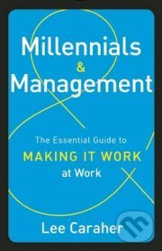 Levně Millennials and Management (The Essential Guide to Making It Work at Work) - kniha z kategorie Podnikanie