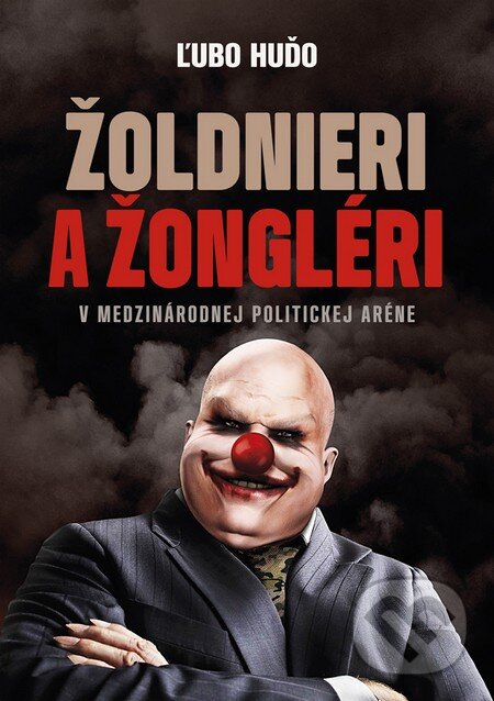 Kniha: Žoldnieri a žongléri (Ľubomír Huďo). EZEN, 2016
