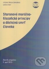 Levně Staronové morálno-filozofické princípy a dôstojná smrť človeka - kniha z kategorie Filozofia
