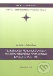Levně Teoretické a praktické otázky prístupu verejného marketingu k verejnej politike - kniha z kategorie Verejná správa