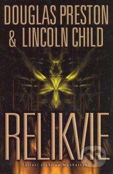 Levně Relikvie - Douglas Preston, Lincoln Child - kniha z kategorie Thrillery