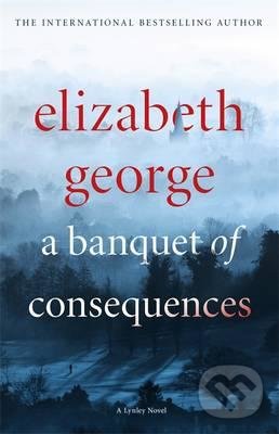 A Banquet of Consequences - Elizabeth George, Hodder and Stoughton, 2016