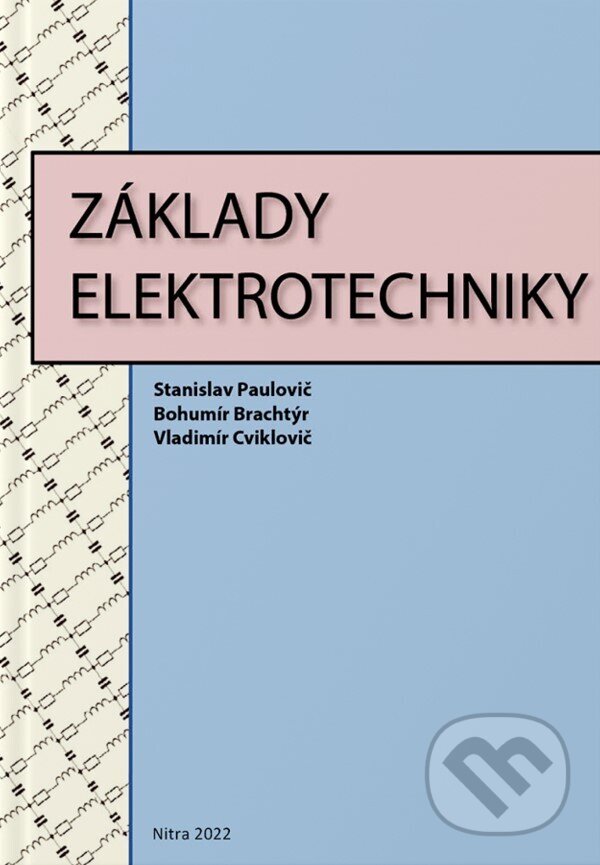 Kniha: Základy elektrotechniky (Stanislav Paulovič). Slovenská poľnohospodárska univerzita v Nitre, 2022