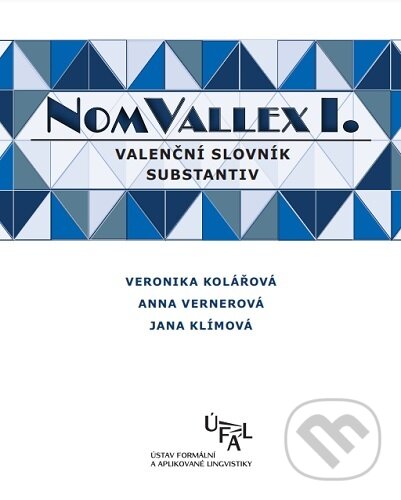 Levně NomVallex I. Valenční slovník substantiv - Veronika Kolářová - kniha z kategorie Jazykové učebnice a slovníky