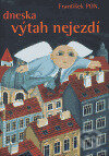 Kniha: Dneska výtah nejezdí (František PON.). Nakladatelství Lidové noviny, 2006