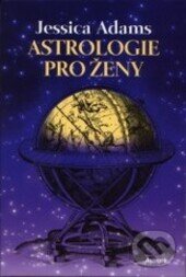 Kniha: Astrologie pro ženy (Jessica Adams). Nakladatelství Aurora, 2000